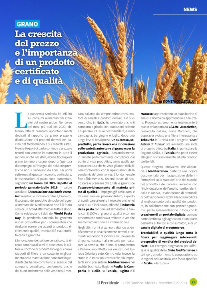 La pandemia sanitaria ha riscritto gli scenari economici legati alla diffusione e al costo del grano così come ha reso importante avviare progetti per la sostenibilità e diffusione del cibo in tutto il Mediterraneo. Un approfondimento curato da Domenico Letizia sul lavoro di Gi.&Me. Association pubblicato dal mensile "Il Previdente". 